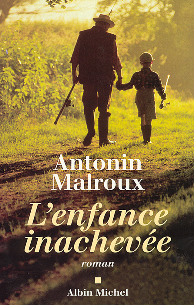 L'Enfance inachevée - Antonin Malroux - Albin Michel