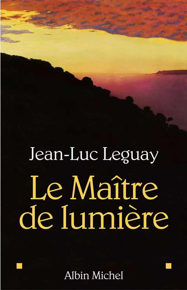 Le Maître de lumière - Jean-Luc Leguay - Albin Michel