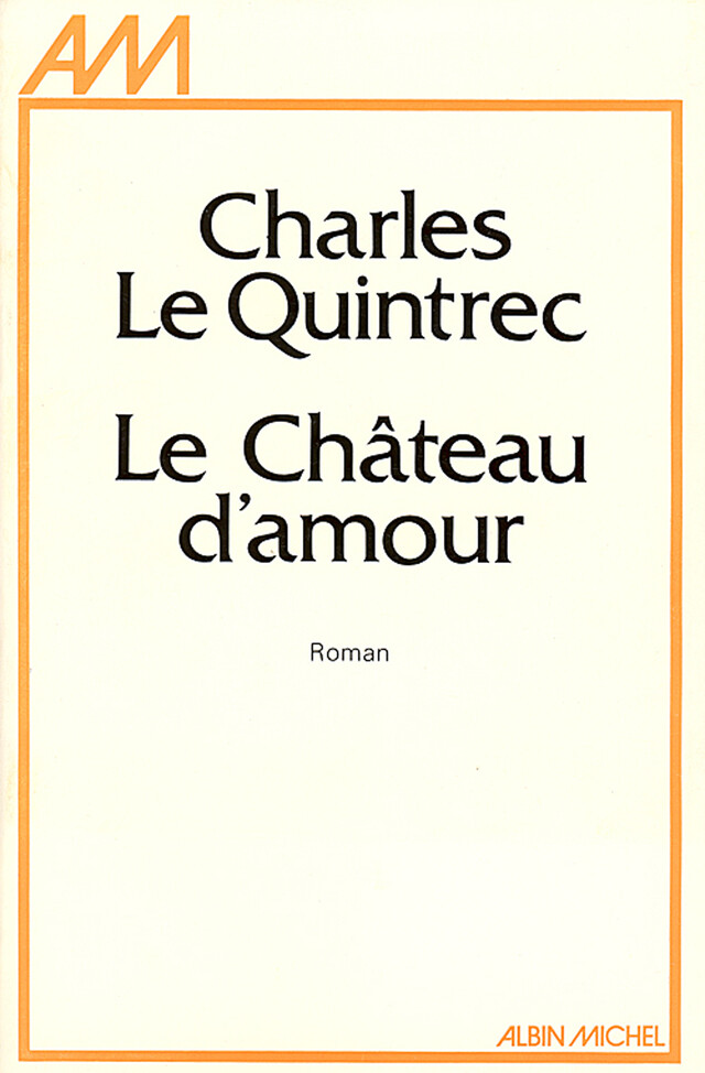 Le Château d'amour - Charles le Quintrec - Albin Michel