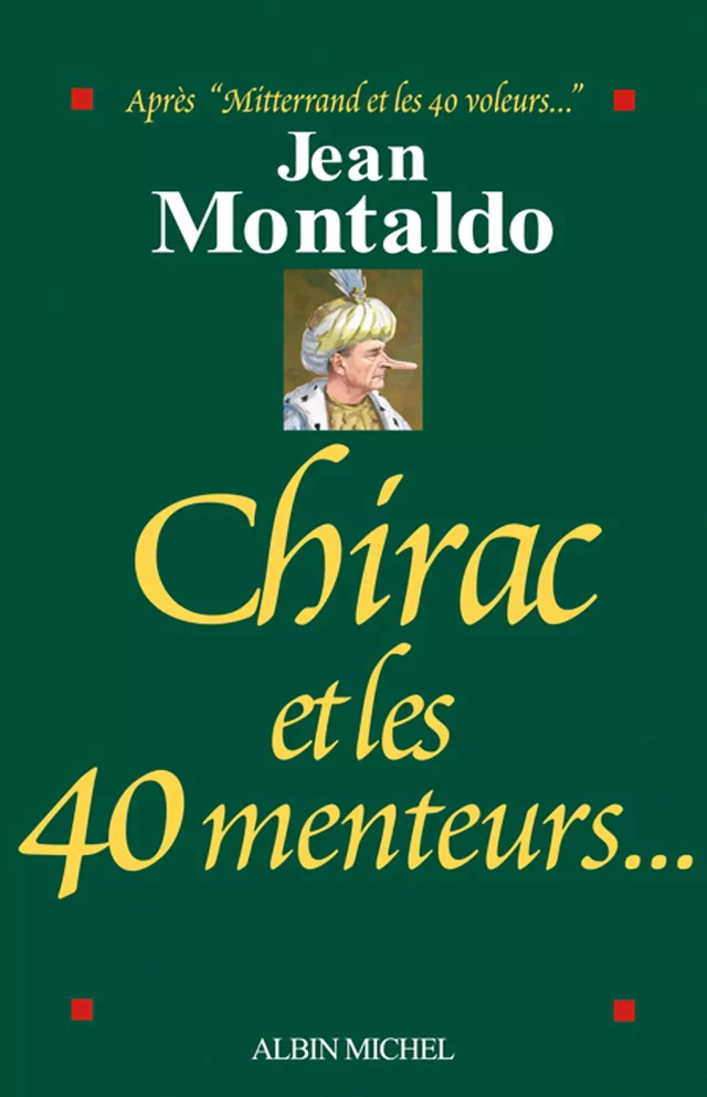 Chirac et les 40 menteurs... - Jean Montaldo - Albin Michel
