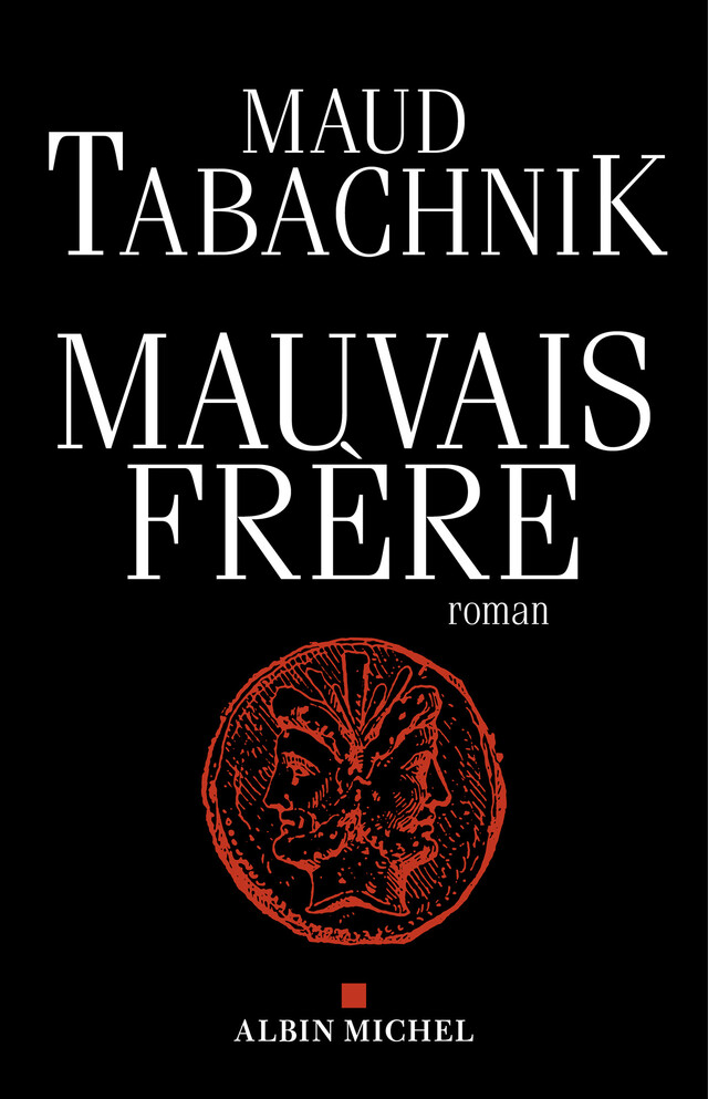 Mauvais Frère - Maud Tabachnik - Albin Michel
