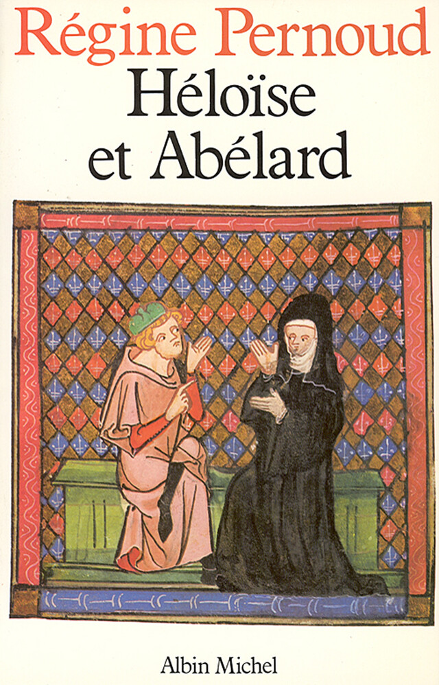 Héloïse et Abélard - Régine Pernoud - Albin Michel