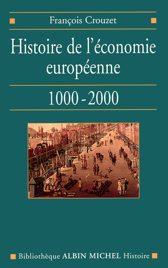 Histoire de l'économie européenne, 1000-2000 - François Crouzet - Albin Michel