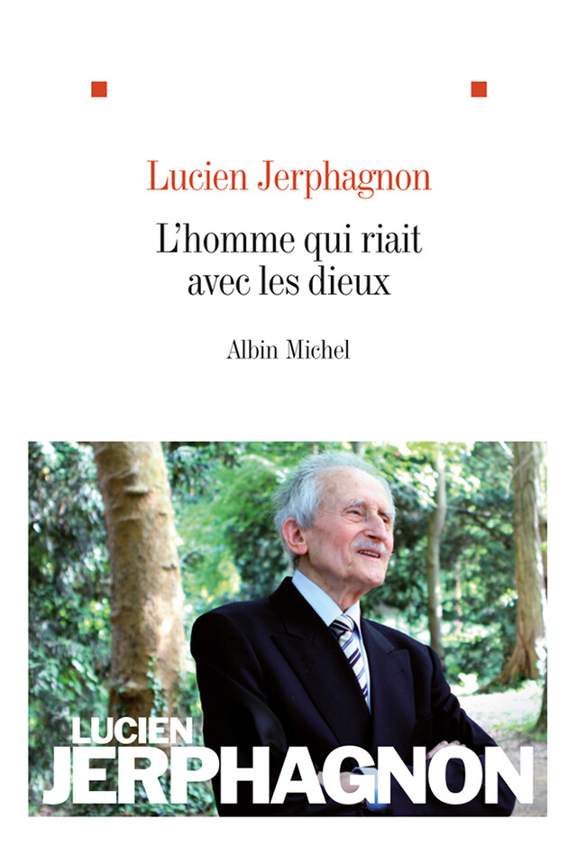L'Homme qui riait avec les dieux - Lucien Jerphagnon - Albin Michel