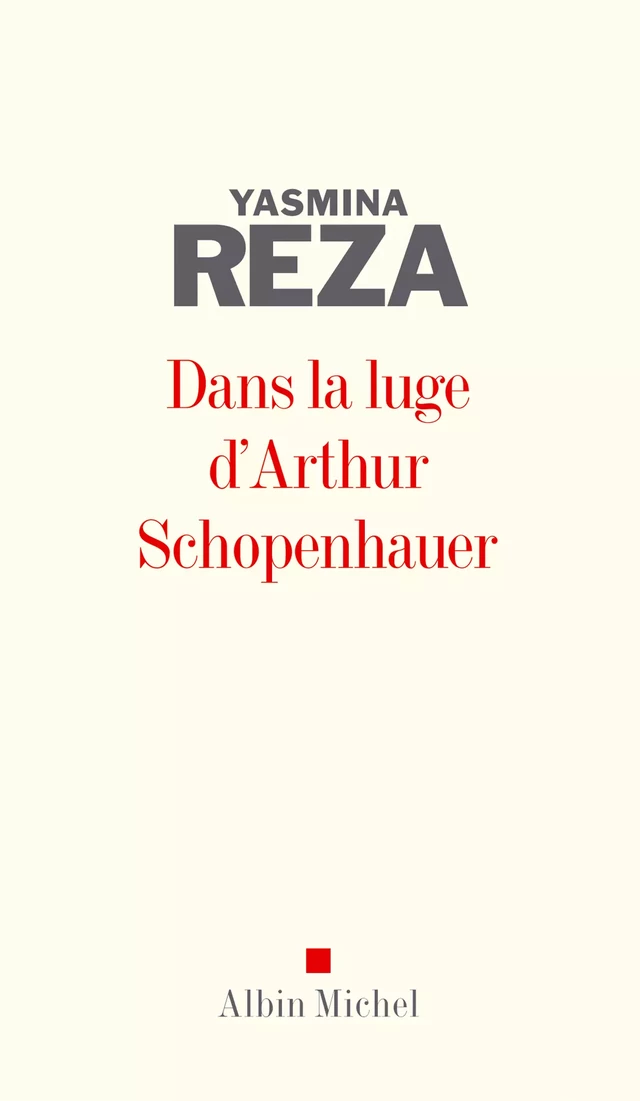 Dans la luge d'Arthur Schopenhauer - Yasmina Reza - Albin Michel