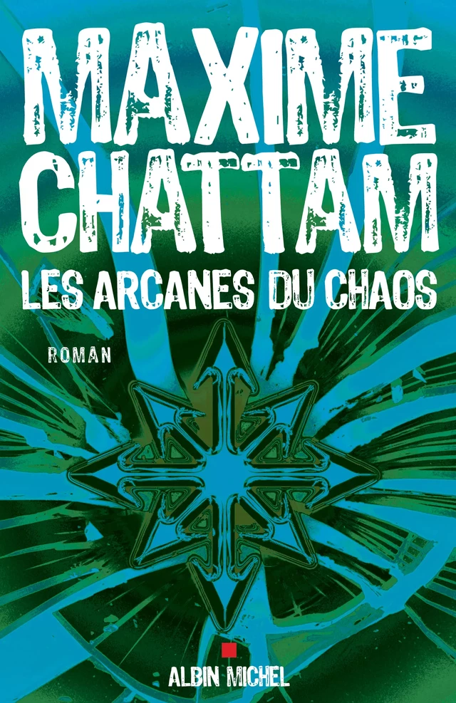Les Arcanes du chaos - Maxime Chattam - Albin Michel