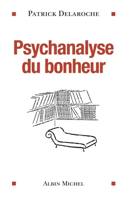 Psychanalyse du bonheur