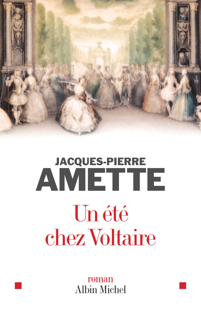 Un été chez Voltaire - Jacques-Pierre Amette - Albin Michel