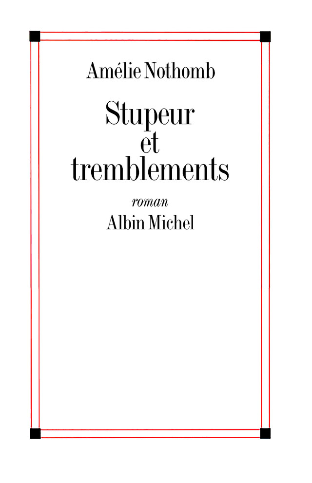 Stupeur et tremblements - Amélie Nothomb - Albin Michel