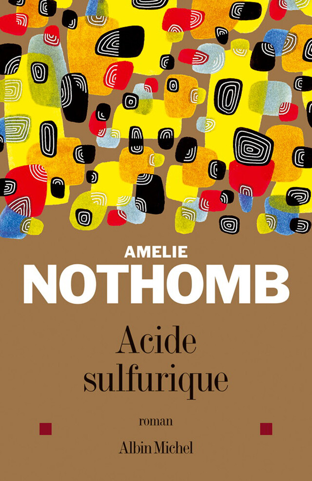 Acide sulfurique - Amélie Nothomb - Albin Michel