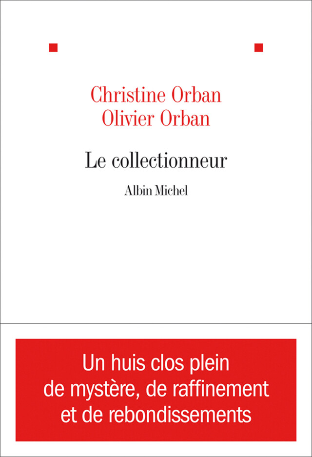 Le Collectionneur - Christine Orban - Albin Michel
