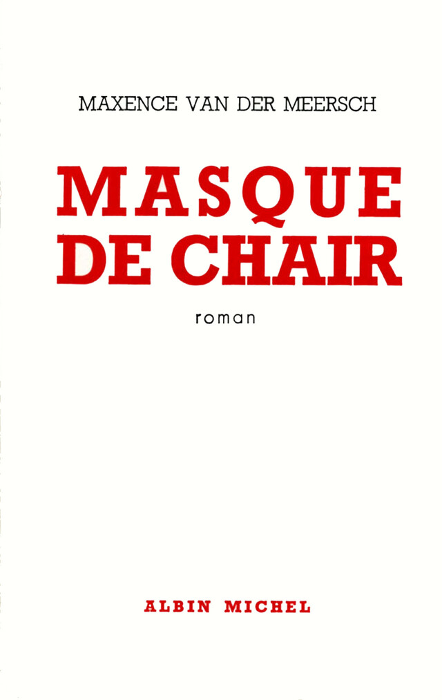 Masque de chair - Maxence Van Der Meersch - Albin Michel