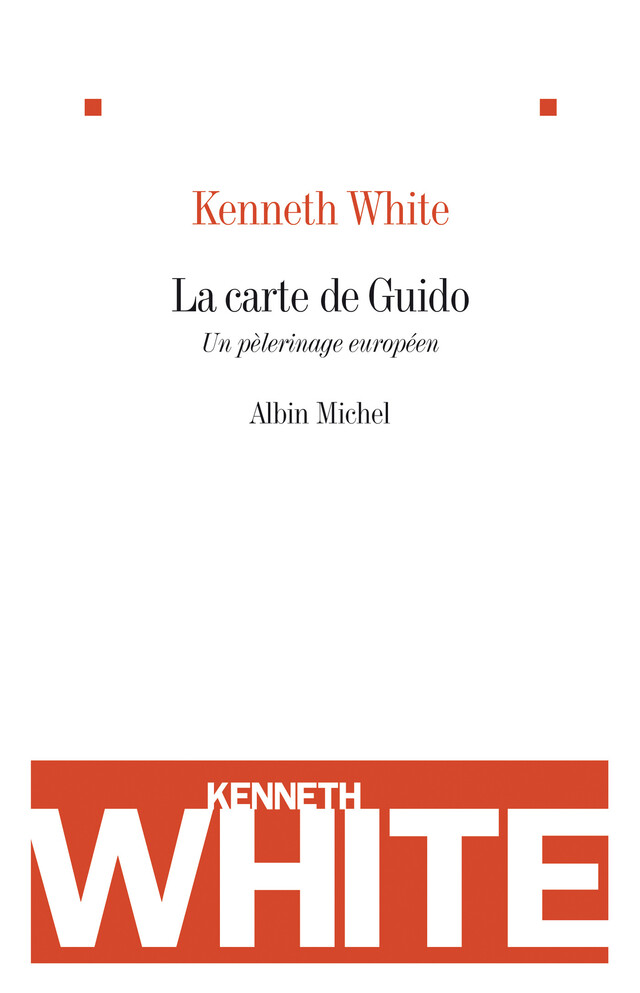 La Carte de Guido - Kenneth White - Albin Michel