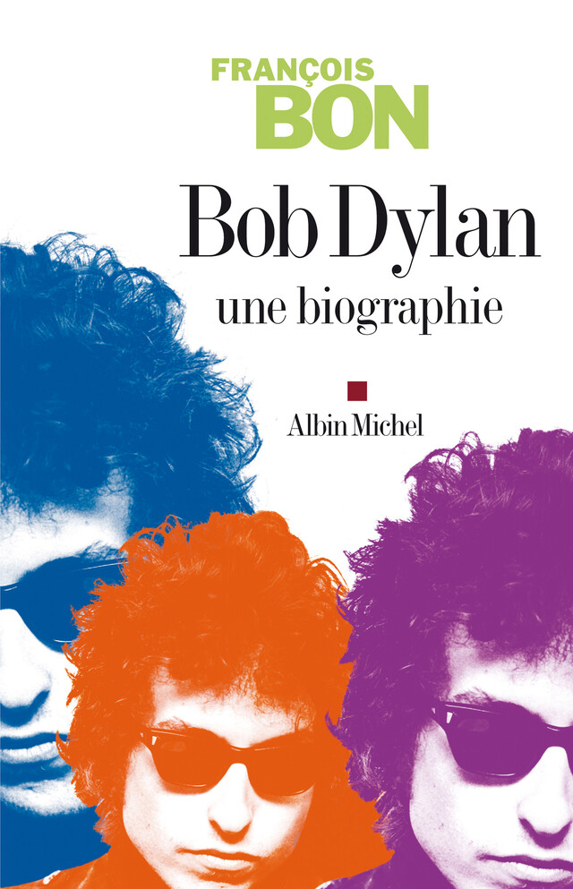 Bob Dylan - François Bon - Albin Michel