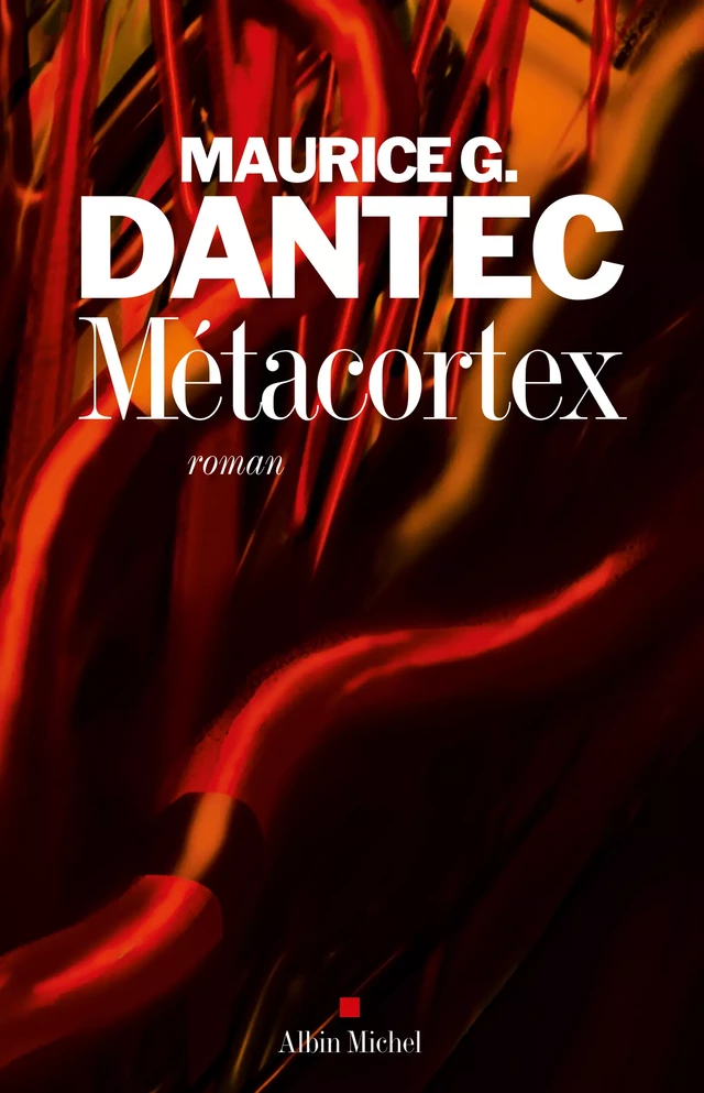 Métacortex - Maurice G. Dantec - Albin Michel