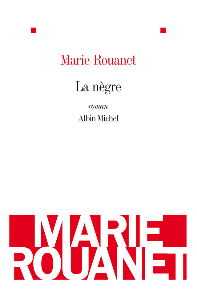La Nègre - Marie Rouanet - Albin Michel
