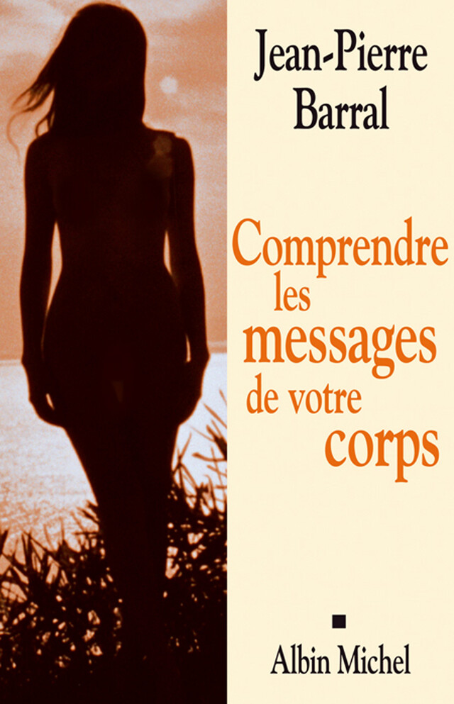 Comprendre les messages de votre corps - Jean-Pierre Barral - Albin Michel