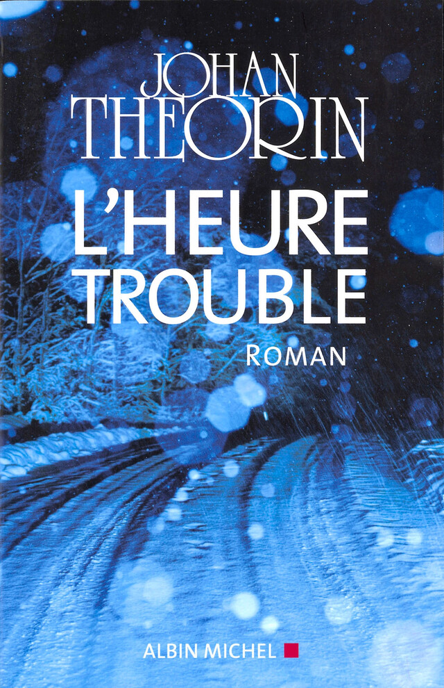 L'Heure trouble - Johan Theorin - Albin Michel