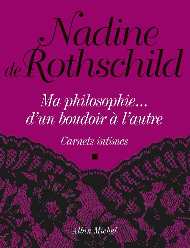 Ma philosophie...D'un boudoir à l'autre - Nadine de Rothschild - Albin Michel