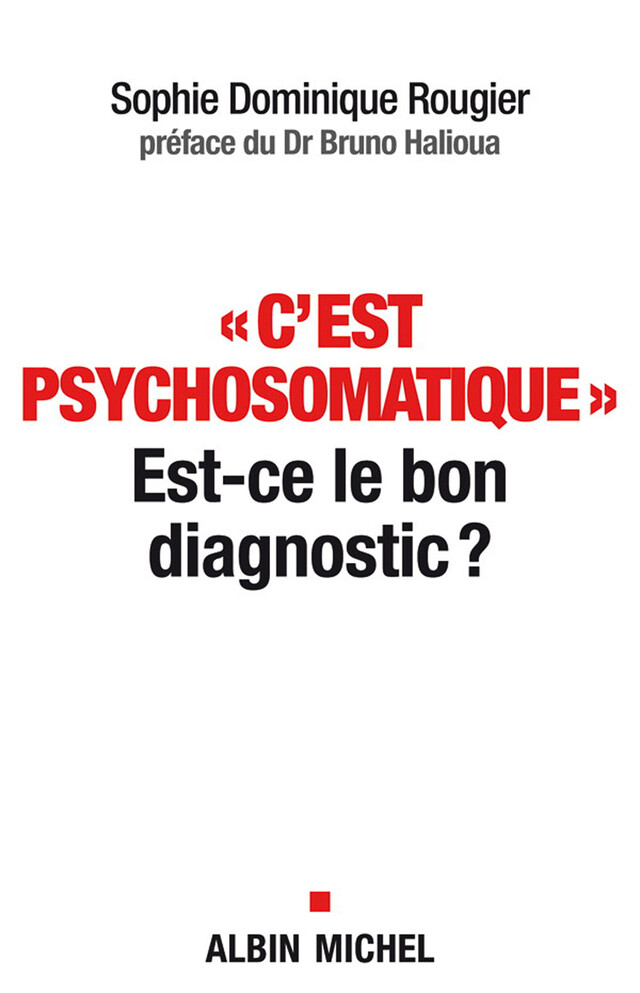 "C'est psychosomatique" - Sophie Dominique Rougier - Albin Michel