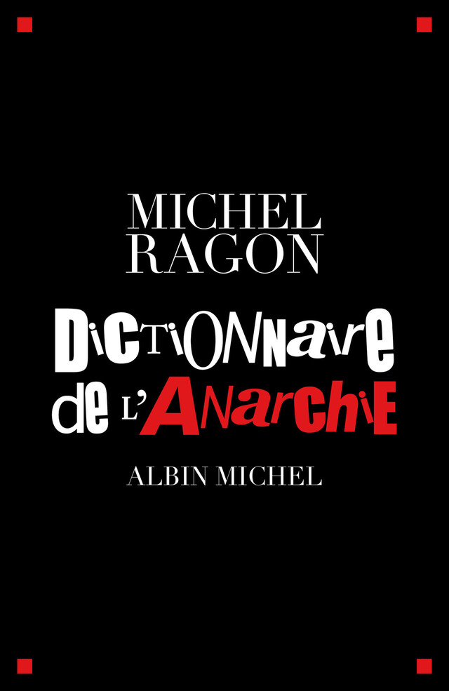 Dictionnaire de l'anarchie - Michel Ragon - Albin Michel
