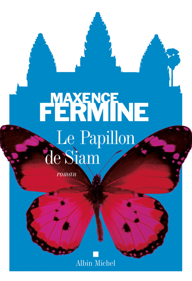 Le Papillon de Siam - Maxence Fermine - Albin Michel