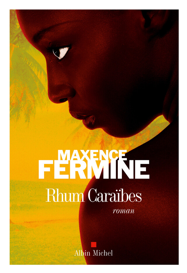 Rhum caraïbes - Maxence Fermine - Albin Michel