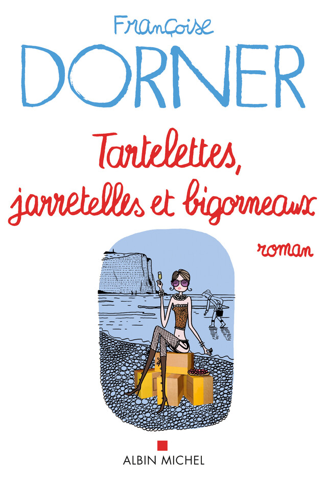 Tartelettes, jarretelles et bigorneaux - Françoise Dorner - Albin Michel