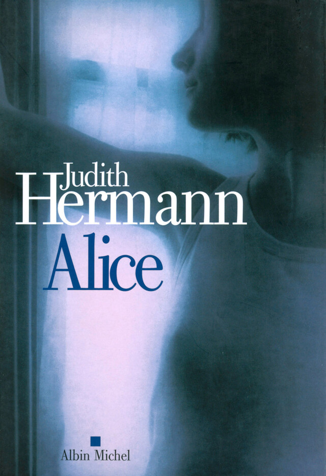 Alice - Judith Hermann - Albin Michel
