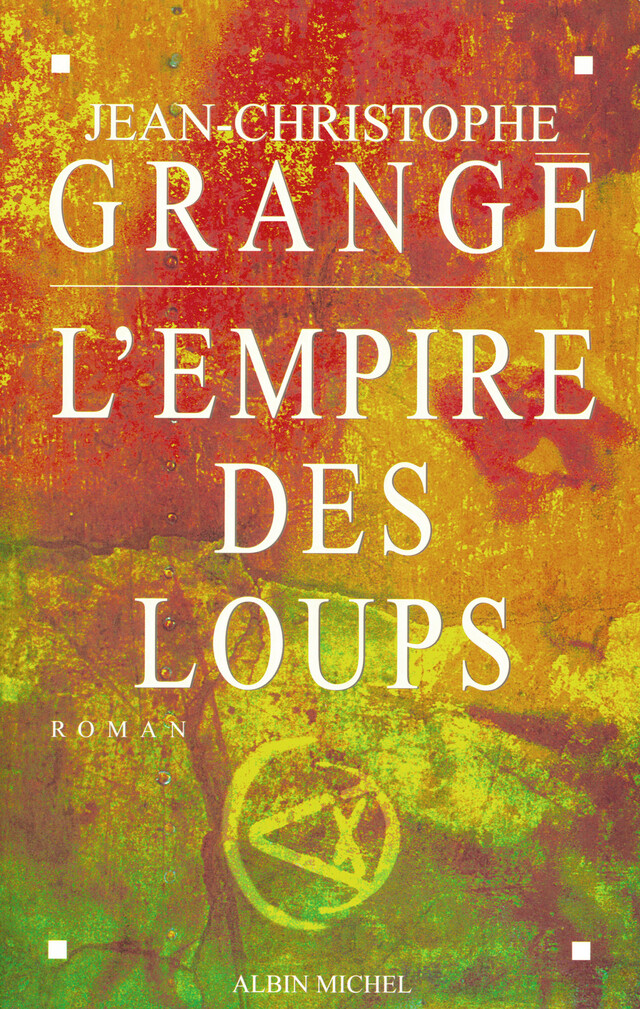 L'Empire des loups - Jean-Christophe Grangé - Albin Michel