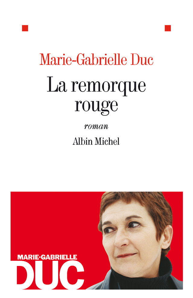 La Remorque rouge - Marie-Gabrielle Duc - Albin Michel