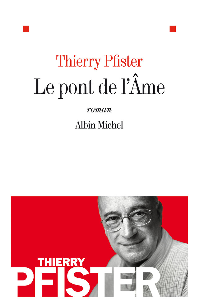 Le Pont de l'âme - Thierry Pfister - Albin Michel