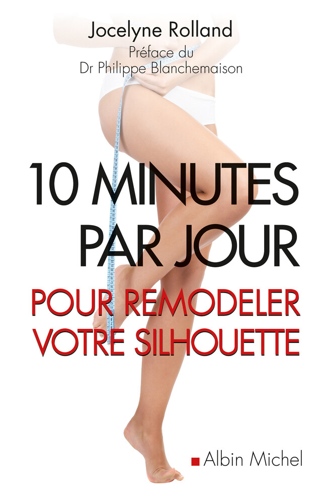 10 Minutes par jour pour remodeler votre silhouette - Jocelyne Rolland - Albin Michel