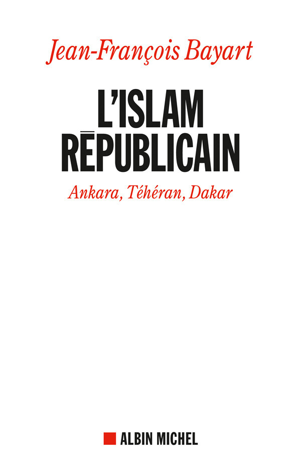 L'Islam républicain - Jean-François Bayart - Albin Michel