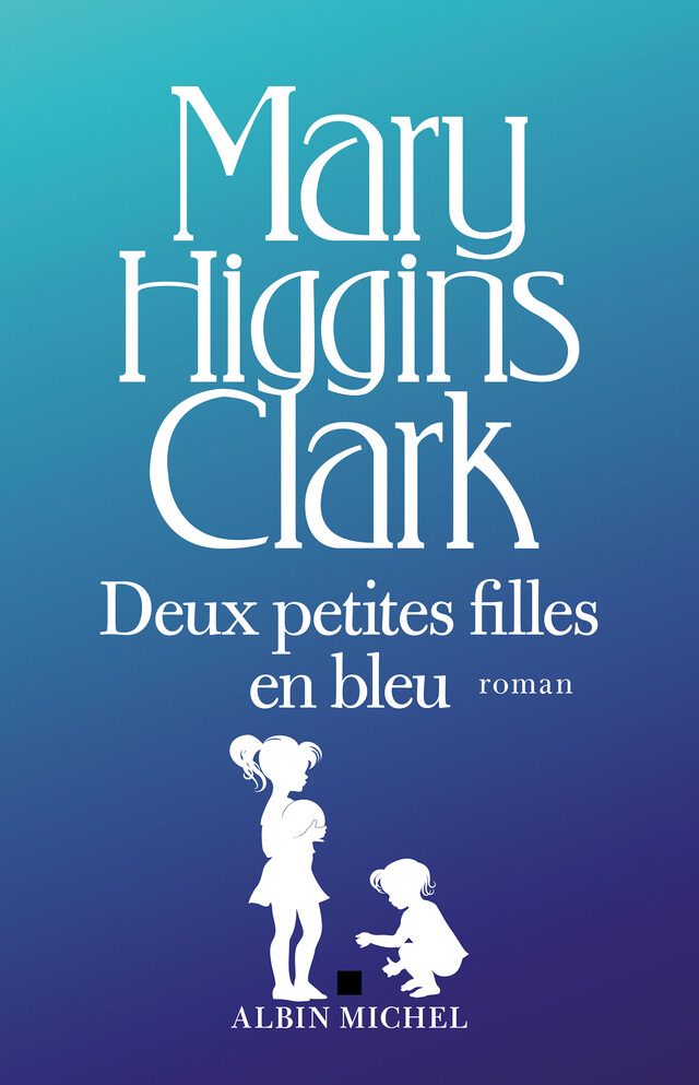Deux petites filles en bleu - Mary Higgins Clark - Albin Michel