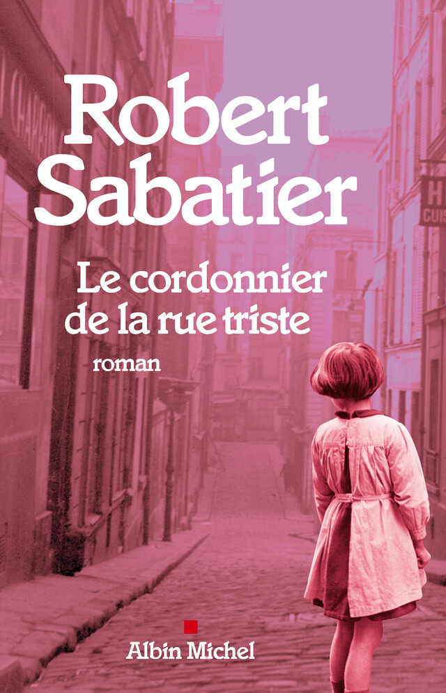 Le Cordonnier de la rue triste - Robert Sabatier - Albin Michel