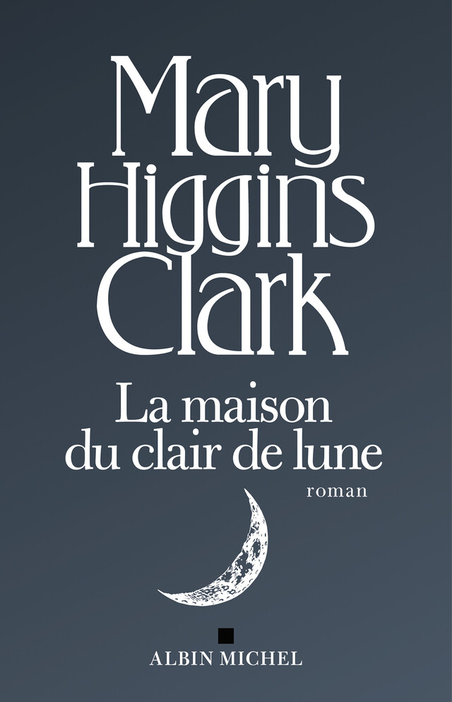 La Maison du clair de lune - Mary Higgins Clark - Albin Michel