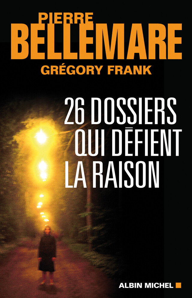 26 dossiers qui défient la raison - Pierre Bellemare, Gregory Frank - Albin Michel