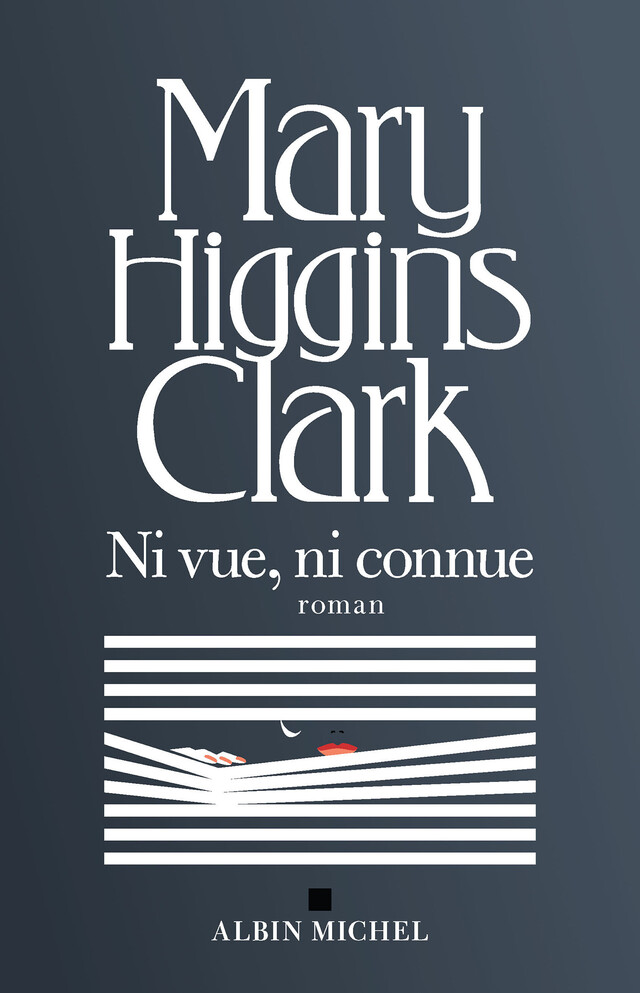 Ni vue ni connue - Mary Higgins Clark - Albin Michel
