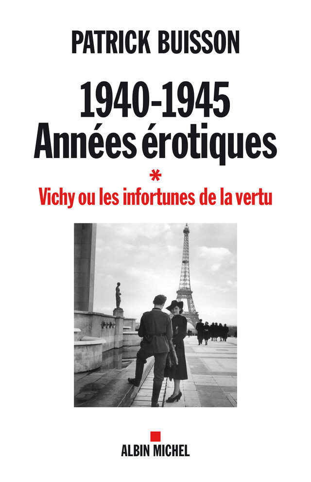1940-1945 Années érotiques - tome 1 - Patrick Buisson - Albin Michel
