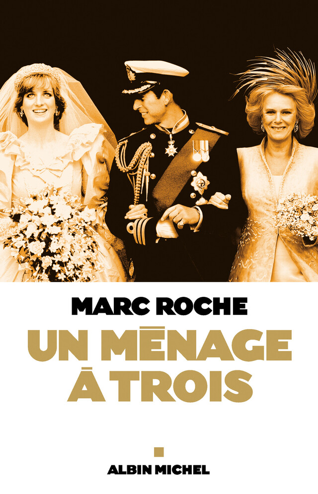 Un ménage à trois - Marc Roche - Albin Michel