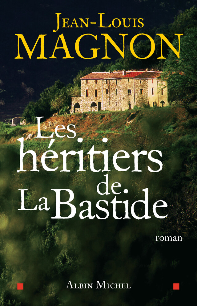 Les Héritiers de La Bastide - Jean-Louis Magnon - Albin Michel