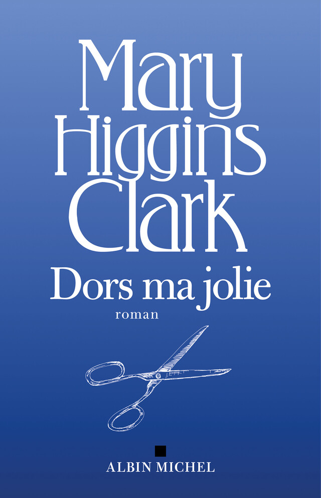 Dors ma jolie - Mary Higgins Clark - Albin Michel