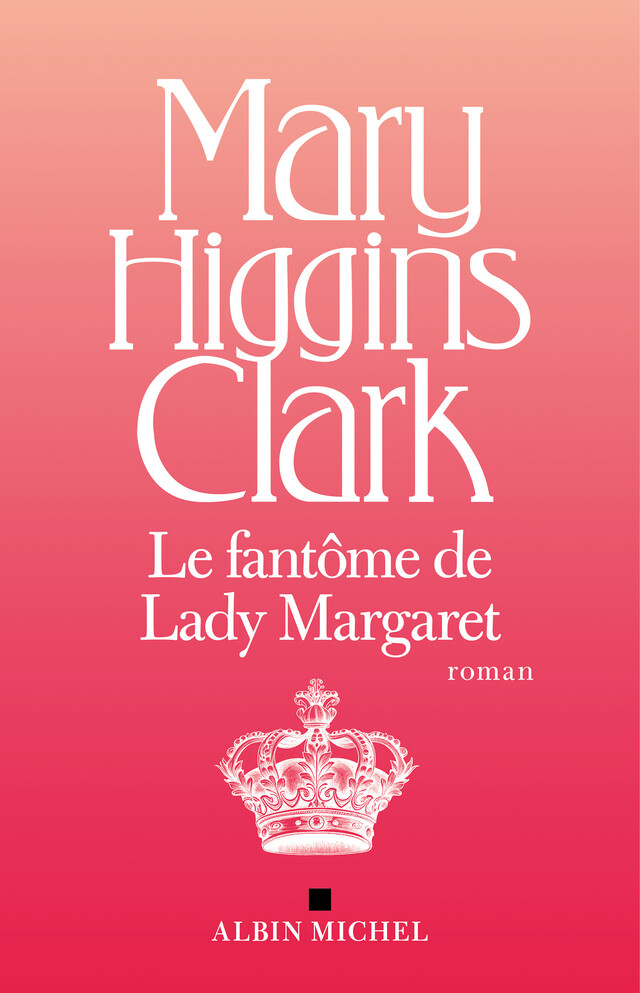 Le Fantôme de Lady Margaret - Mary Higgins Clark - Albin Michel