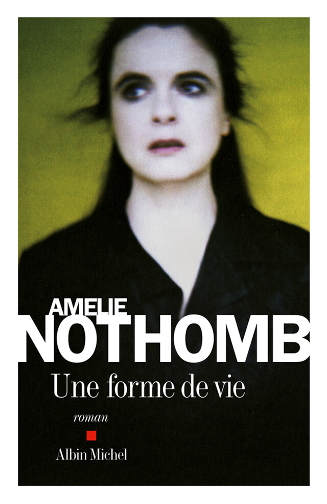 Une forme de vie - Amélie Nothomb - Albin Michel