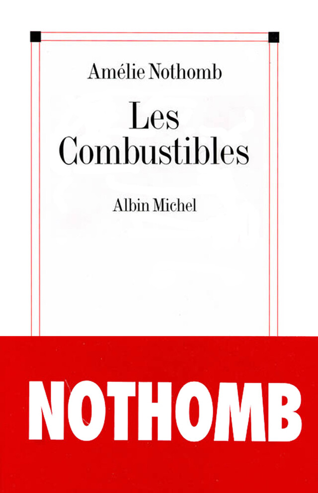 Les Combustibles - Amélie Nothomb - Albin Michel