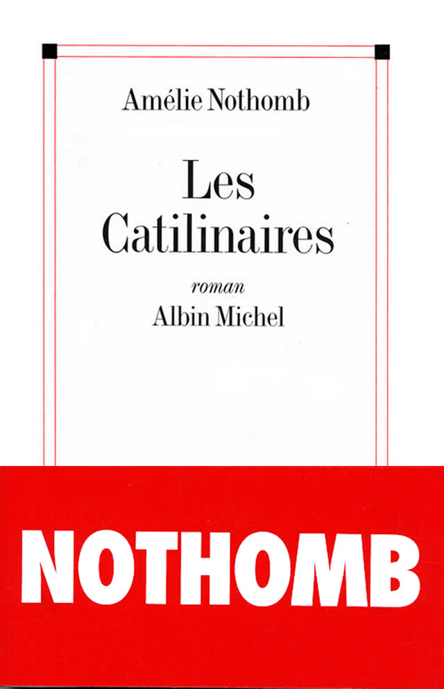 Les Catilinaires - Amélie Nothomb - Albin Michel