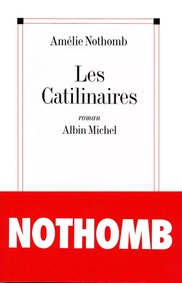 Les Catilinaires - Amélie Nothomb - Albin Michel