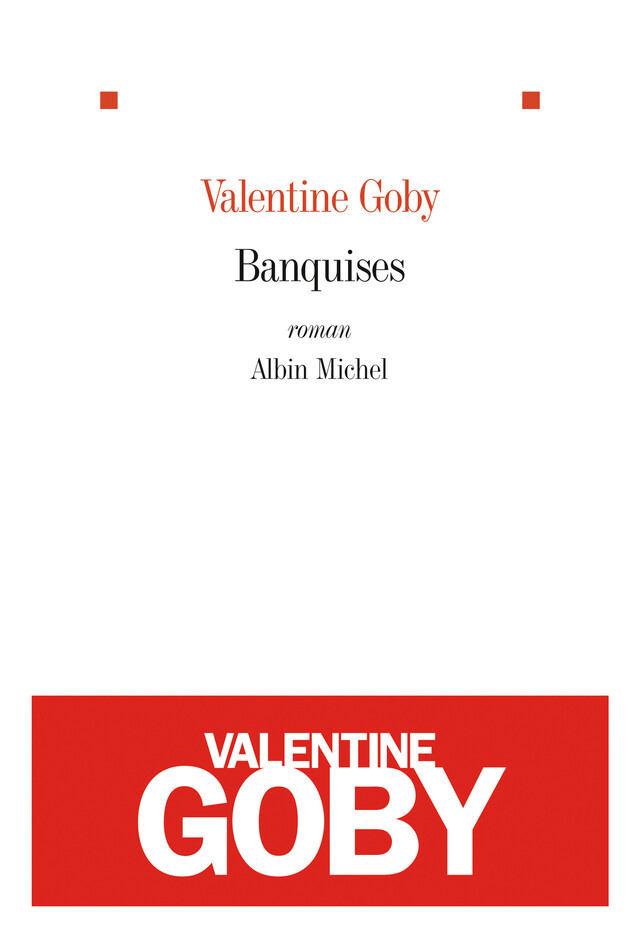 Banquises - Valentine Goby - Albin Michel
