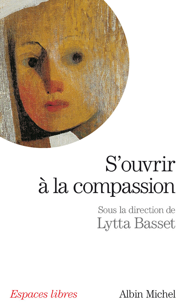 S'ouvrir à la compassion -  Collectif, Lytta Basset - Albin Michel
